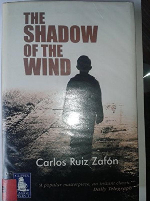 Cover Art for 9781845057466, The Shadow of the Wind [ Large Print ] by Carlos Ruiz Zafón