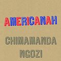Cover Art for 8601404496332, Americanah by Ngozi Adichie, Chimamanda