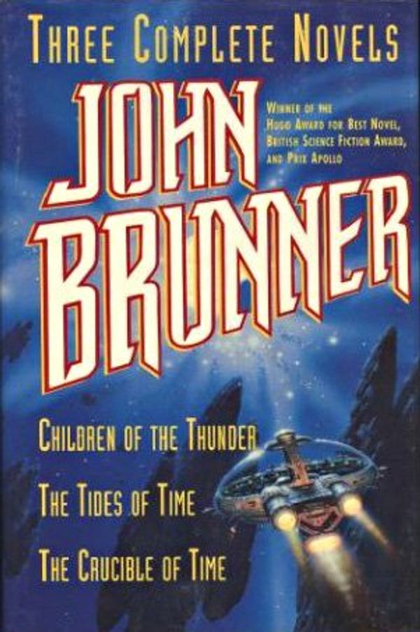 Cover Art for 9780517123102, Three Complete Novels: Children of the Thunder / The Tides of Time / The Crucible of Time by John Brunner