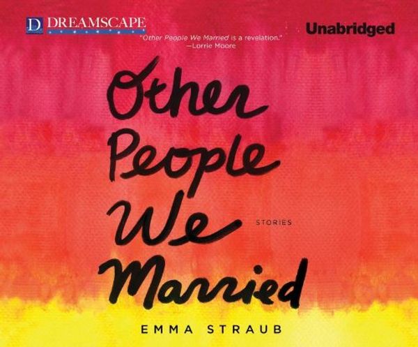 Cover Art for 9781611205640, Other People We Married by Emma Straub