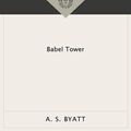 Cover Art for 9780307819581, Babel Tower by A S Byatt