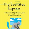 Cover Art for 9781501129018, The Socrates Express: In Search of Life Lessons from Dead Philosophers by Eric Weiner