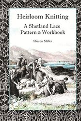 Cover Art for 9781910997123, Heirloom Knitting 2017: A Shetland Lace Pattern and Workbook by Sharon Miller