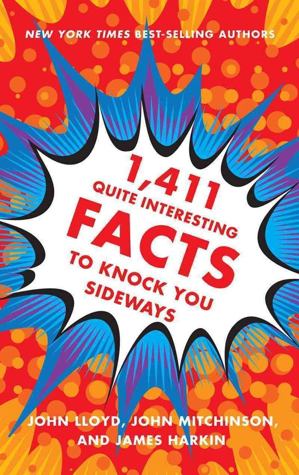 Cover Art for 9780393249873, 1,411 Quite Interesting Facts to Knock You Sideways by John Lloyd, John Mitchinson, James Harkin