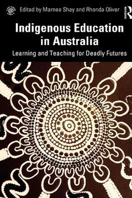 Cover Art for 9780367207748, Indigenous Education in Australia: Learning and Teaching for Deadly Futures by Marnee Shay