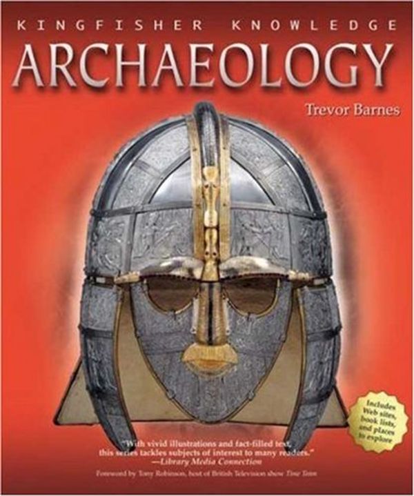 Cover Art for 9780753461587, Archaeology (Kingfisher Knowledge) by Trevor Barnes