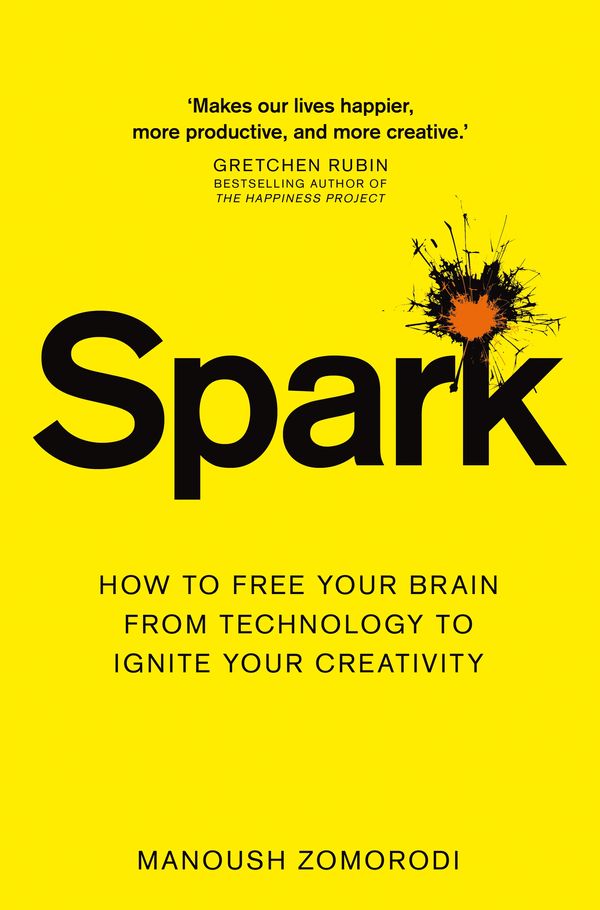 Cover Art for 9781509841172, Spark: How to free your brain from technology to ignite your creativity by Manoush Zomorodi