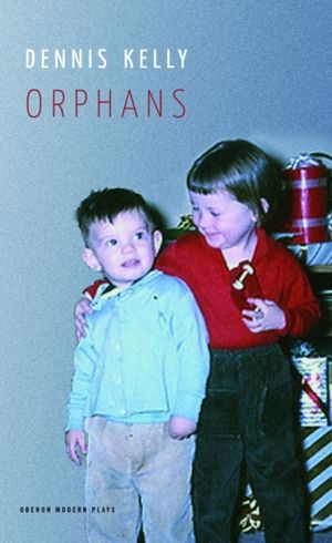 Cover Art for 9781840029437, Orphans by Dennis Kelly