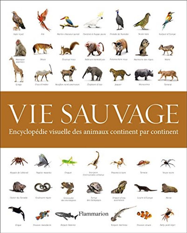 Cover Art for 9782081378605, Vie sauvage : Encyclopédie visuelle des animaux continent par continent by David Macdonald, David Burnie, Colin Mccarthy, Tim Halliday, Collectif