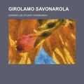 Cover Art for 9781231234013, Girolamo Savonarola by Edward Lee Stuart Horsburgh