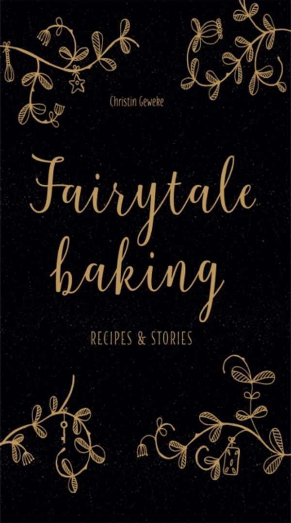 Cover Art for 9781911632269, Fairytale Baking by Christin Geweke