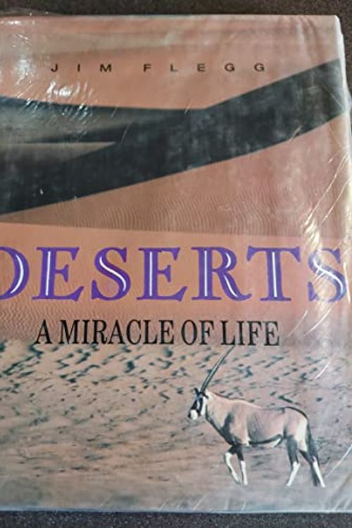 Cover Art for 9780713724783, Deserts: A Miracle of Life by Jim Flegg