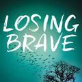 Cover Art for 9780310760542, Losing Brave by Bailee Madison