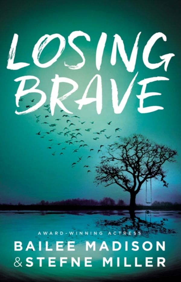 Cover Art for 9780310760542, Losing Brave by Bailee Madison