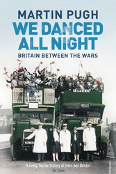 Cover Art for 9781844139231, We Danced All Night: A Social History of Britain Between the Wars by Martin Pugh