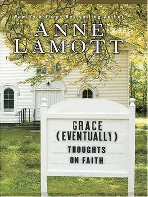 Cover Art for 9780786296224, Grace (Eventually): Thoughts on Faith by Anne Lamott