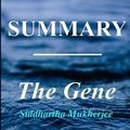 Cover Art for 0781349067595, Summary - The Gene: Book by Siddhartha Mukherjee - An Intimate History (The Gene: An Intimate History - Book, Paperback, Hardcover, Summary, Audiobook, Audible. 1) by Summary Guy, The