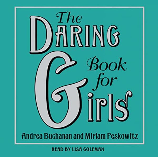 Cover Art for 9780007277360, The Daring Book for Girls by Andrea Buchanan, Miriam Peskowitz