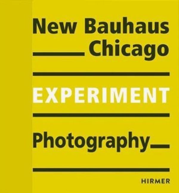 Cover Art for 9783777429373, ExperimentNew Bauhaus Photography Chicago by Bauhaus-Archiv, Museum für Gestaltung