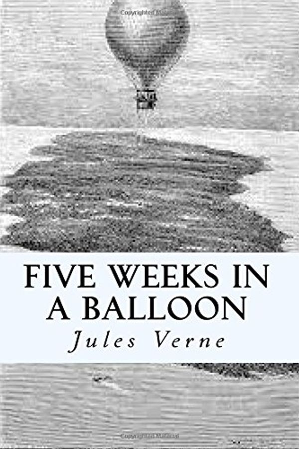 Cover Art for 9781545472330, Five Weeks in a Balloon by Jules Verne