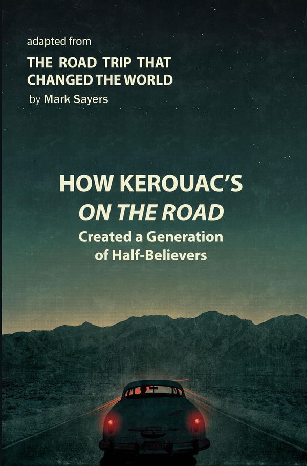 Cover Art for 9780802489401, How Kerouac's On the Road Created a Generation of Half-Believers by Mark Sayers
