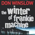 Cover Art for 9780099509455, The Winter of Frankie Machine by Don Winslow