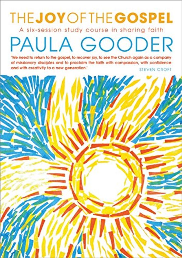 Cover Art for B018K87ZOM, The Joy of the Gospel: A six-week study on sharing faith by Paula Gooder