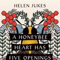 Cover Art for 9781501766534, A Honeybee Heart Has Five Openings by Helen Jukes