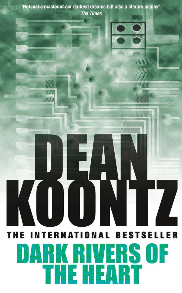 Cover Art for 9780747244493, Dark Rivers of the Heart: A story of unrelenting suspense that delivers a high-charged kick by Dean Koontz