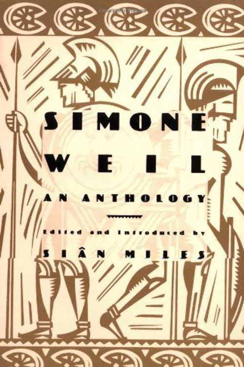 Cover Art for B00FY3GFTI, Simone Weil: An Anthology by Simone Weil