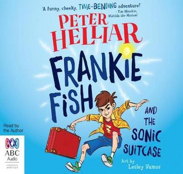 Cover Art for 9781489394552, Frankie Fish And The Sonic Suitcase by Peter Helliar