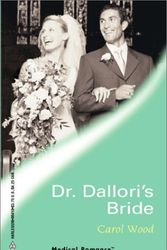Cover Art for 9780373064106, Dr. Dallori's Bride by Carol Wood