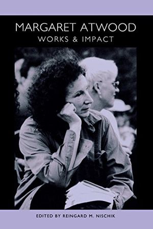 Cover Art for 9781571132697, Margaret Atwood: Works and Impact by Reingard M. Nischik