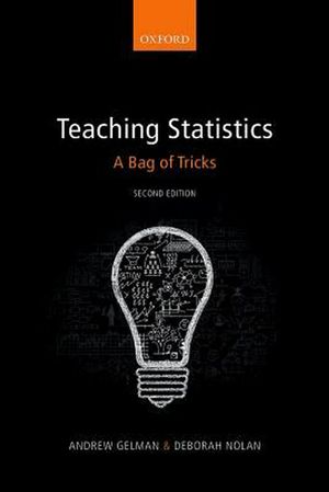 Cover Art for 9780198785705, Teaching Statistics: A Bag of Tricks 2e by Andrew Gelman