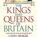 Cover Art for 9781398802414, The Kings & Queens of Britain by Cath Senker