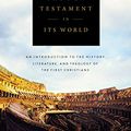Cover Art for 0025986499303, The New Testament in Its World: An Introduction to the History, Literature, and Theology of the First Christians by N. T. Wright, Michael F. Bird