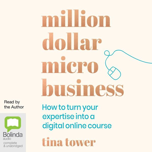 Cover Art for 9781867594451, Million Dollar Micro Business: How to Turn Your Expertise Into a Digital Online Course by Tina Tower