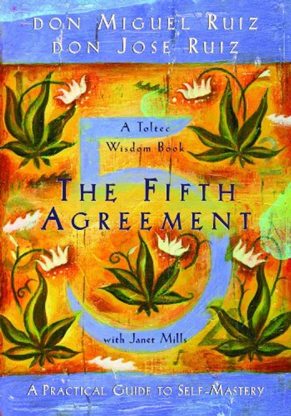 Cover Art for 9789385827587, The Fifth Agreement: A Practical Guide To Self-Mastery (A Toltec Wisdom Book) by don miguel ruiz
