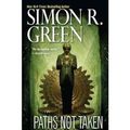 Cover Art for B00DJYHQZ6, [Paths Not Taken: A Novel of the Nightside] [by: Simon R Green] by Simon R. Green