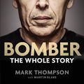 Cover Art for 9780143797142, Bomber: the Whole Story by Mark Thompson