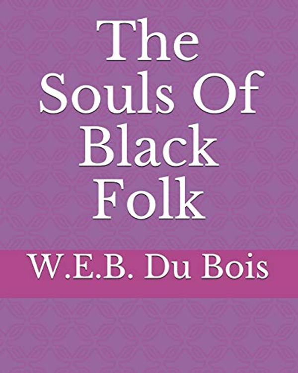 Cover Art for 9798689773926, The Souls Of Black Folk by Du Bois, W E B