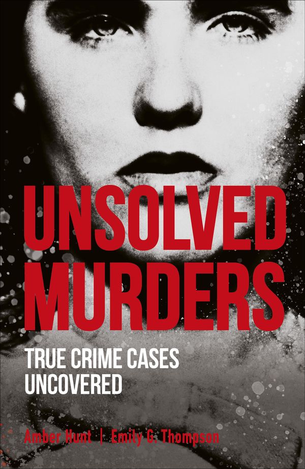 Cover Art for 9781465494368, Unsolved Murders: True Crime Cases Uncovered by Amber Hunt, Emily G. Thompson