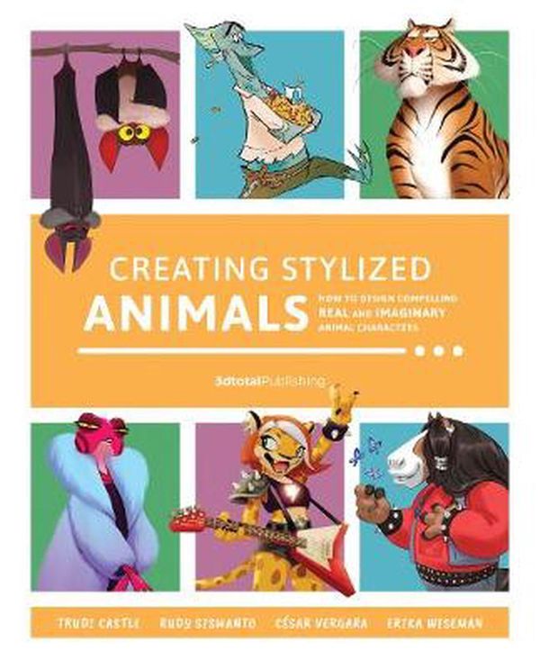 Cover Art for 9781912843251, Creating Stylized Animals by 3dtotal Publishing