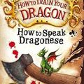 Cover Art for 9781444921359, How to Train Your Dragon: How To Speak Dragonese: Book 3 by Cressida Cowell