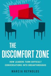 Cover Art for 9781626560659, The Discomfort Zone: How Leaders Turn Difficult Conversations Into Breakthroughs by Marcia Reynolds