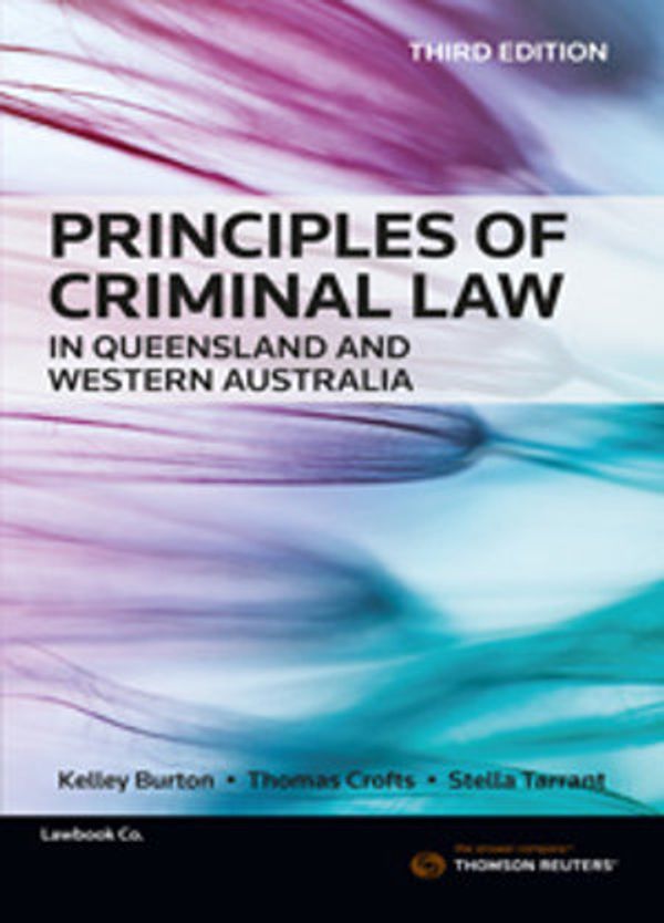 Cover Art for 9780455242972, Principles of Criminal Law in Queensland and Western Australia by Kelley Burton