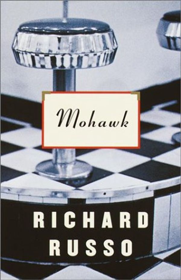 Cover Art for 9780375412868, Mohawk by Richard Russo