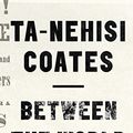 Cover Art for B01N2GCB9O, Between the World and Me (Thorndike Press Large Print Popular and Narrative Nonfiction Series) by Ta-Nehisi Coates (2016-01-20) by Ta-Nehisi Coates