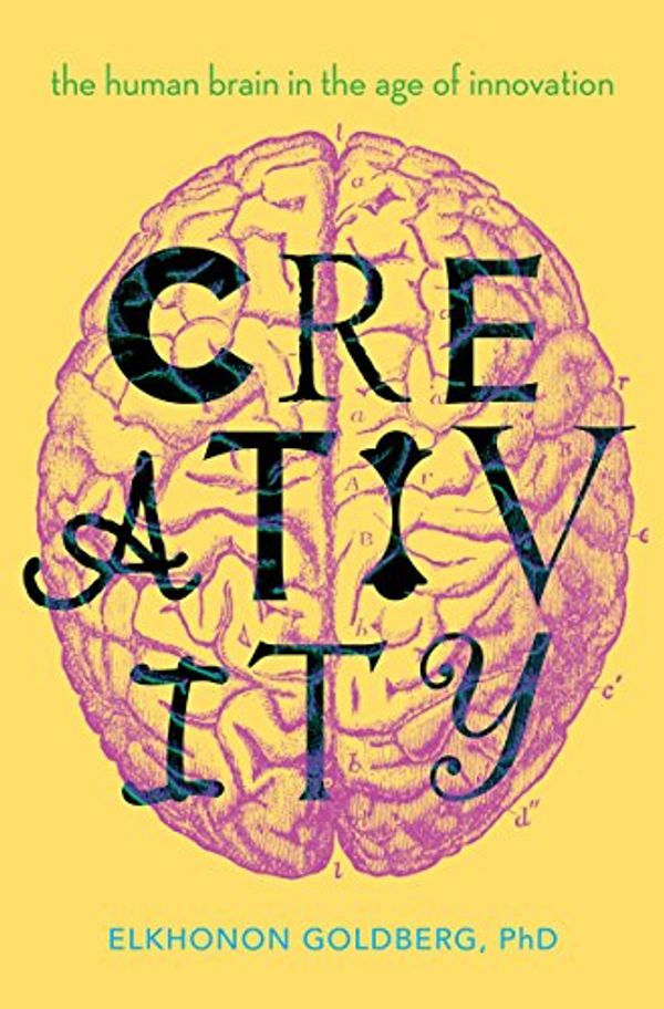 Cover Art for B0787R9442, Creativity: The Human Brain in the Age of Innovation by Elkhonon PhD Goldberg