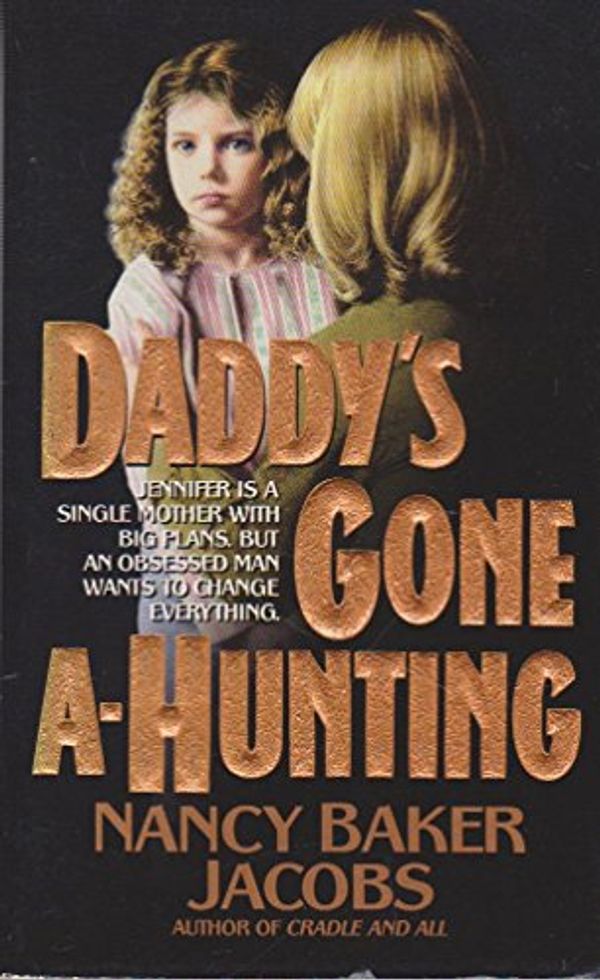 Cover Art for 9780061007514, Daddy's Gone a-Hunting by Nancy Baker Jacobs